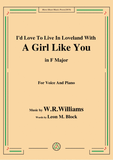 W. R. Williams-I'd Love To Live In Loveland With A Girl Like You,in F Major,for Voice&Piano (arr. MSM)