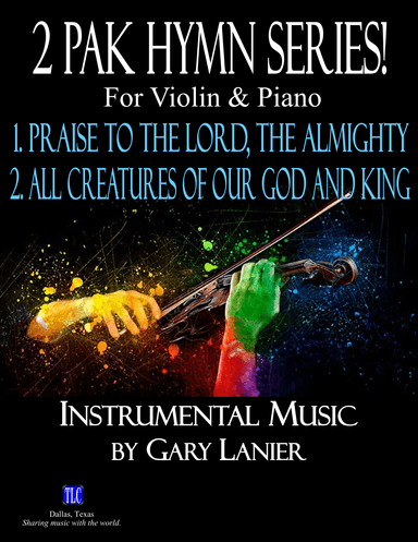 2 PAK HYMN SERIES! PRAISE TO THE LORD & ALL CREATURES OF OUR GOD, Violin & Piano (Score & Parts) (arr. Gary Lanier)