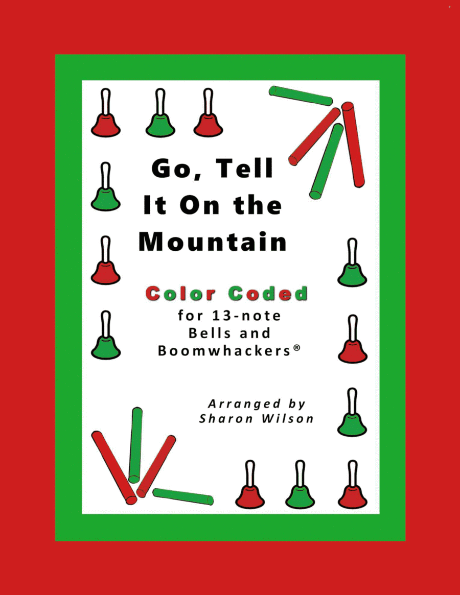 Go, Tell It on the Mountain (for 13-note Bells and Boomwhackers with Color Coded Notes) (arr. Sharon Wilson)