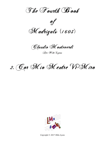 Monteverdi - The Fourth Book of Madrigals - 02. Cor mio mentre vi miro (arr. Mike Lyons)