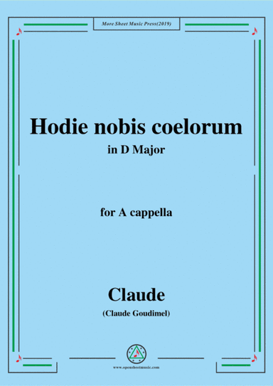 Goudimel-Hodie nobis coelorum,in D Major,for A cappella (arr. MSM)