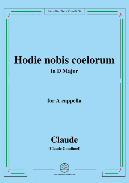 Goudimel-Hodie nobis coelorum,in D Major,for A cappella (arr. MSM)