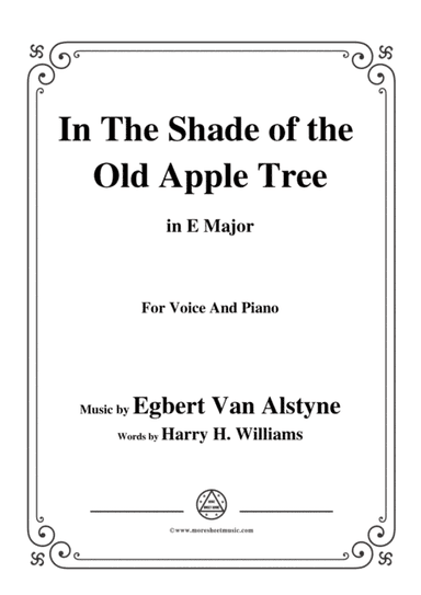 Egbert Van Alstyne-In The Shade of the Old Apple Tree,in E Major,for Voice&Piano (arr. MSM)