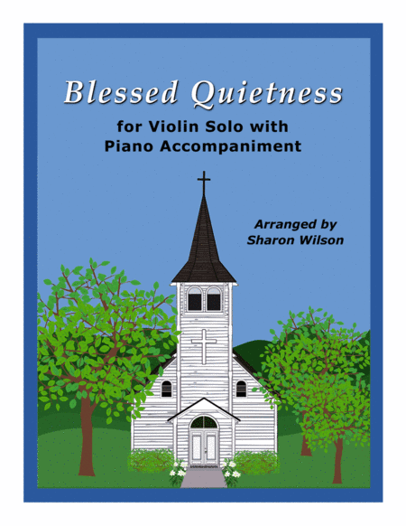 Blessed Quietness (Easy Violin Solo with Piano Accompaniment) (arr. Sharon Wilson)