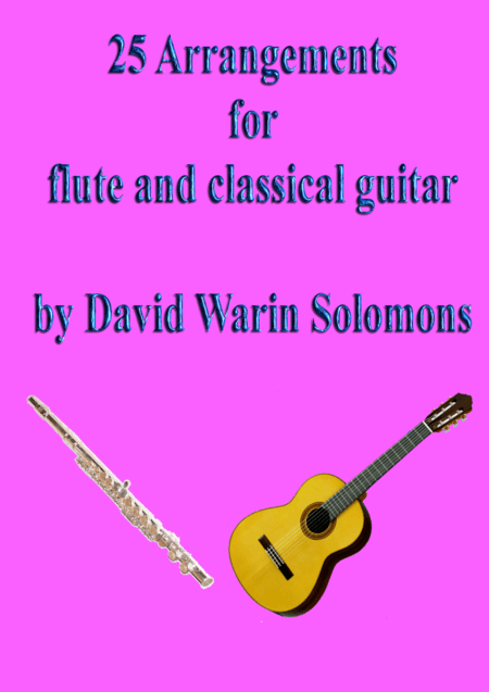 25 Arrangements for flute and classical guitar (arr. David Warin Solomons)