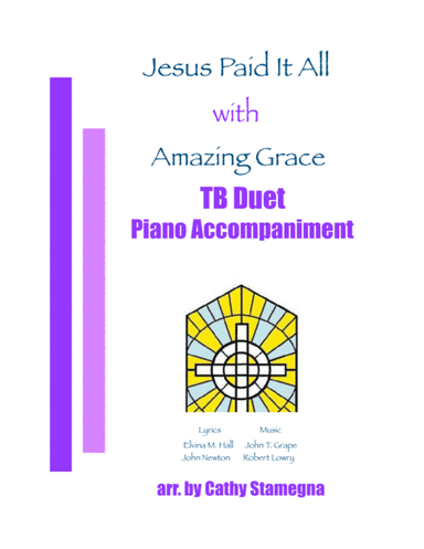 Jesus Paid It All (with "Amazing Grace") (TB Duet, Piano Accompaniment) (arr. Cathy Stamegna)