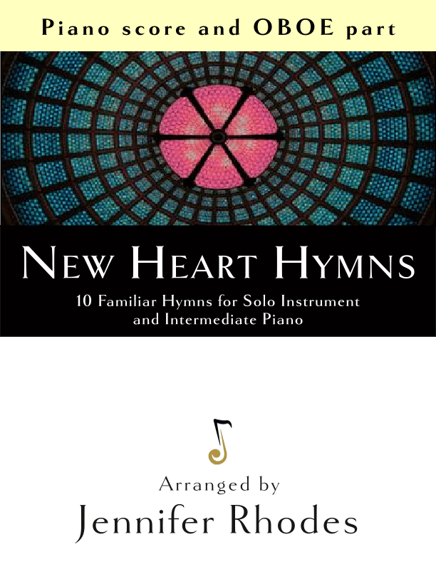 New Heart Hymns: 10 Familiar Hymns for Solo Oboe and Intermediate Piano (arr. Jennie Rhodes)