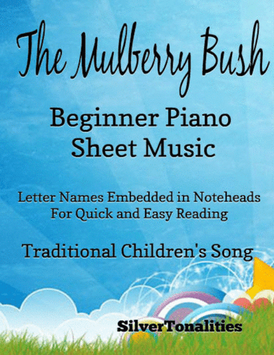 The Mulberry Bush Beginner Piano Sheet Music (arr. SilverTonalities)