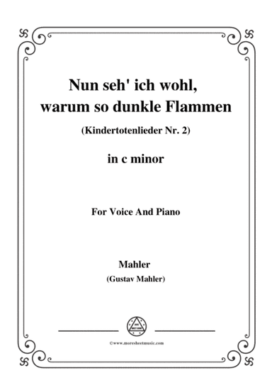 Mahler-Nun seh' ich wohl,warum so dunkle Flammen(Kindertotenlieder Nr. 2) in c minor,for Voice and P (arr. MSM)