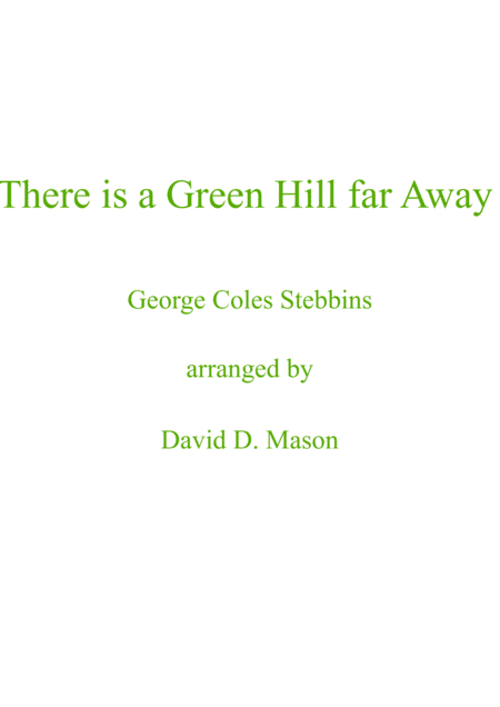 There is a Green Hill far Away (arr. David D. Mason)