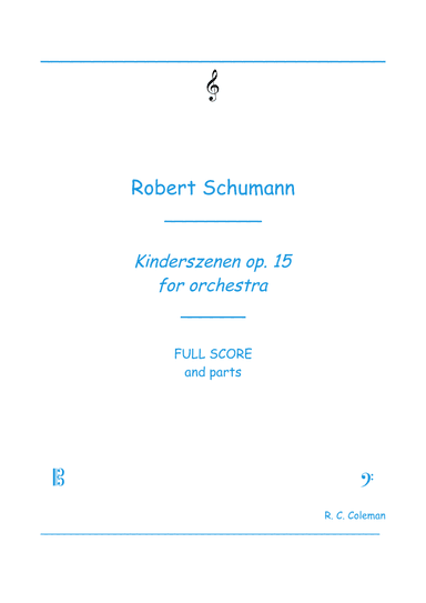 Schumann Kinderszenen op. 15 for orchestra (arr. R. C. Coleman)