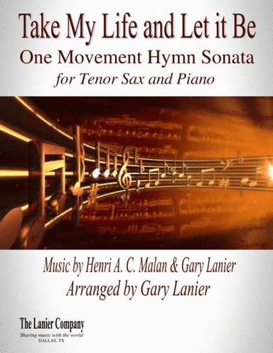 TAKE MY LIFE AND LET IT BE Hymn Sonata (for Tenor Sax and Piano with Score/Part) (arr. Gary Lanier)
