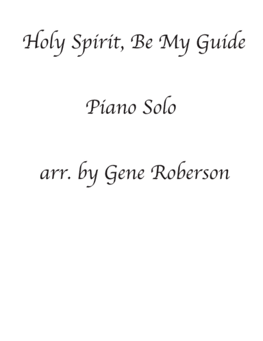 Holy Spirit, Be My Guide - Piano Solo (arr. Gene Roberson)