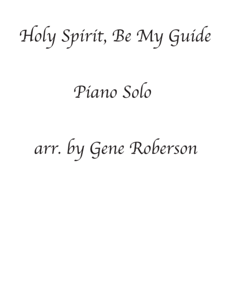 Holy Spirit, Be My Guide - Piano Solo (arr. Gene Roberson)
