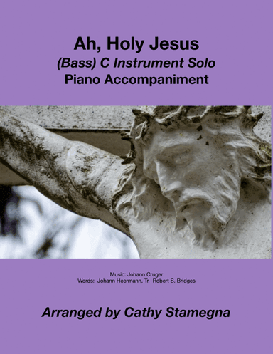 Ah, Holy Jesus (BASS C Instrument Solo, Piano Accompaniment) (arr. Cathy Stamegna)