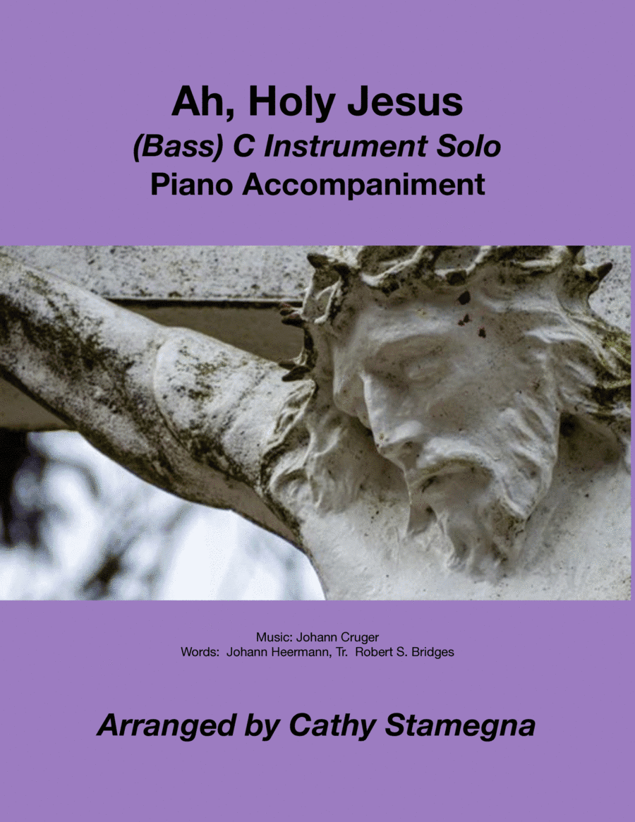 Ah, Holy Jesus (BASS C Instrument Solo, Piano Accompaniment) (arr. Cathy Stamegna)