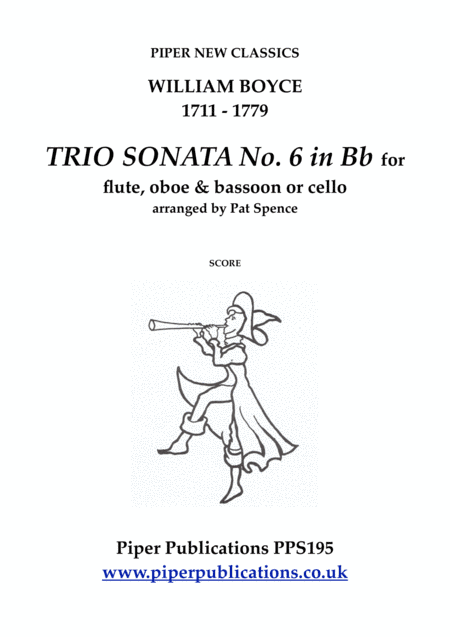 BOYCE TRIO SONATA No. 6 IN Bb for flute, oboe & bassoon or cello (arr. arranged by Pat Spence)