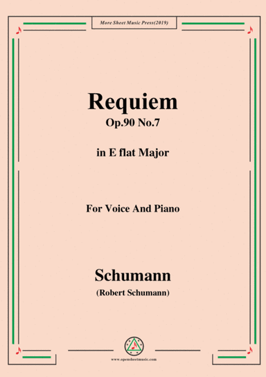 Schumann-Requiem,Op.90 No.7,in E flat Major,for Voice&Piano (arr. MSM)