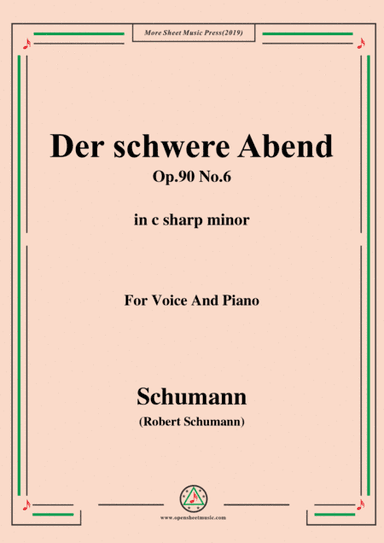 Schumann-Der schwere Abend,Op.90 No.6,in c sharp minor,for Voice&Piano (arr. MSM)