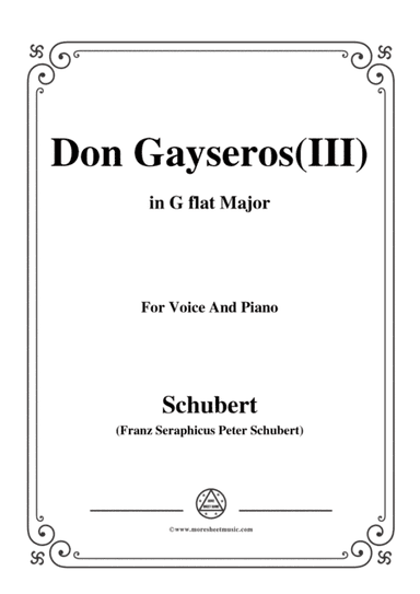 Schubert-Don Gayseros(III),in G flat Major,D.93 No.3,for Voice and Piano (arr. MSM)