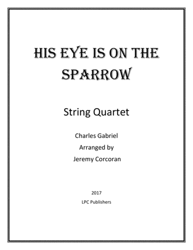 His Eye is on the Sparrow for String Quartet (arr. Jeremy Corcoran)