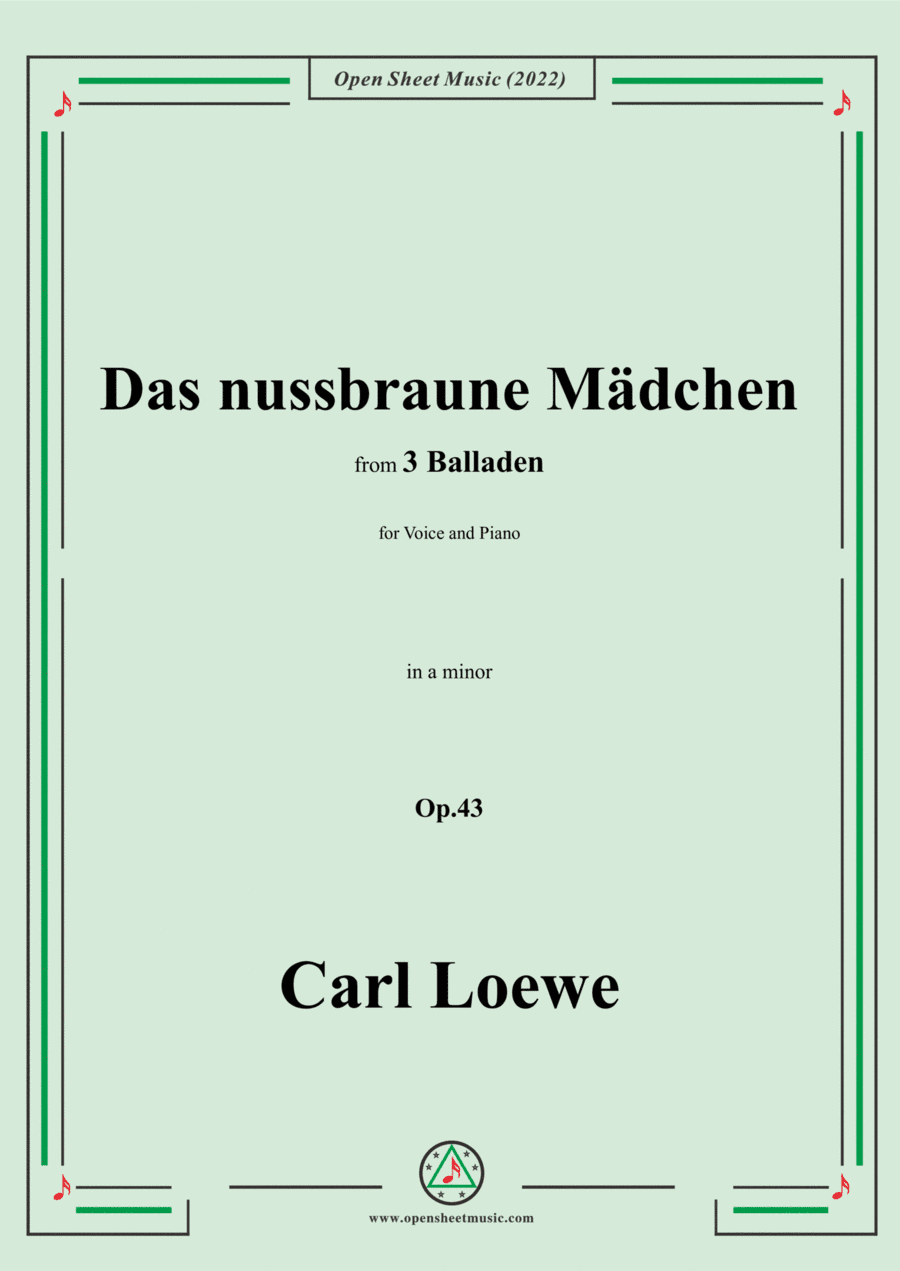 Loewe-Das nussbraune Mädchen,in a minor,Op.43,from 3 Balladen,for Voice and Piano (arr. Open Cloud)