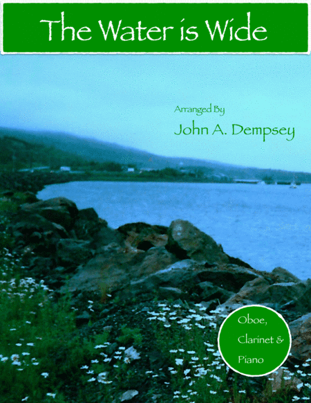 The Water is Wide (Trio for Oboe, Clarinet and Piano) (arr. John A. Dempsey)