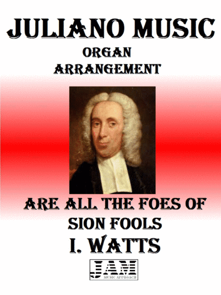 ARE ALL THE FOES OF SION FOOLS - I. WATTS (HYMN - EASY ORGAN) (arr. Juliano Music)