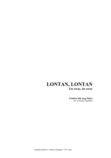 LONTAN, LONTAN - (Far away, far away) -  Friulian folk song (Italy) (arr. Renato Tagliabue)
