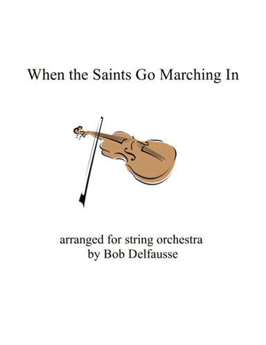 When the Saints Go Marching In, for String Orchestra (arr. Bob Delfausse)