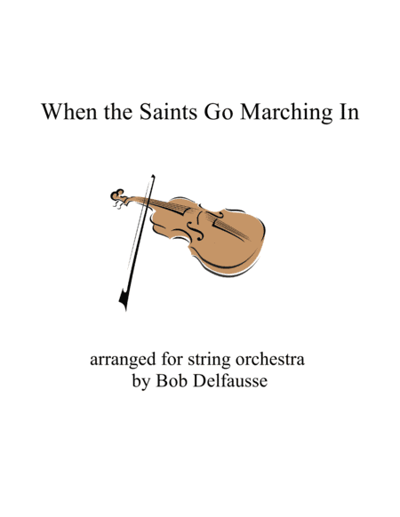 When the Saints Go Marching In, for String Orchestra (arr. Bob Delfausse)