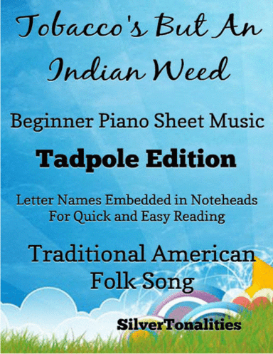 Tobaccos But an Indian Weed Beginner Piano Sheet Music 2nd Edition (arr. SilverTonalities)