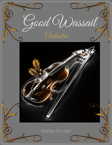 Good Wassail - Orchestra & Choir (arr. Bradley Sowash)