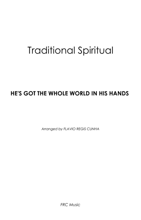 He's Got the Whole World in His Hands (for SATB a Capella with piano accompaniment) (arr. Flavio Regis Cunha)