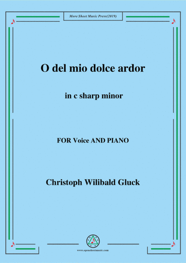 Gluck-O del mio dolce ardor in c sharp minor,for Voice and Piano (arr. MSM)