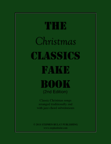 The Christmas Classics Fake Book (Bb Instruments) - Popular Christmas carols arranged in lead sheet (arr. Stephen Bulat)