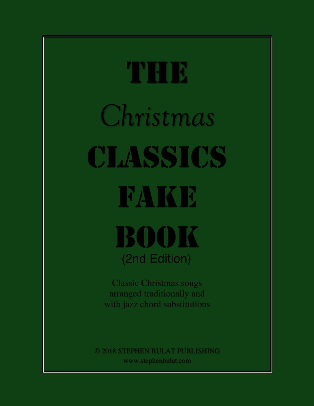 The Christmas Classics Fake Book (Bb Instruments) - Popular Christmas carols arranged in lead sheet (arr. Stephen Bulat)
