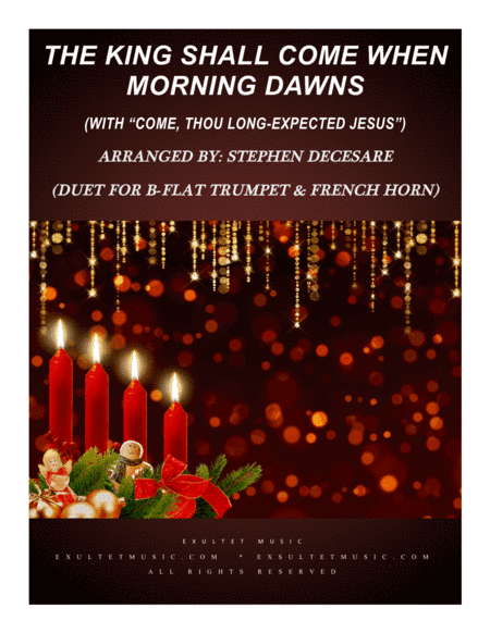 The King Shall Come (with "Come, Thou Long-Expected Jesus") (Duet for Bb-Trumpet and French Horn) (arr. Stephen DeCesare)