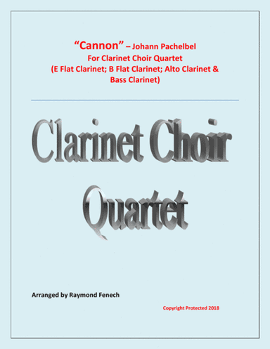 Canon - Johann Pachebel - Clarinet Choir Quartet (E Flat Clarinet; B Flat Clarinet; Alto Clarinet an (arr. Raymond Fenech)
