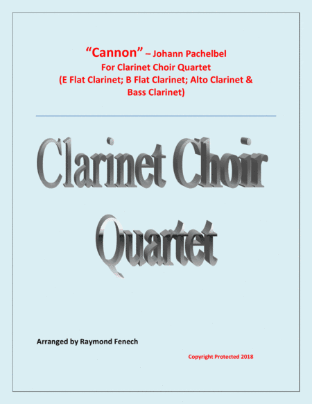 Canon - Johann Pachebel - Clarinet Choir Quartet (E Flat Clarinet; B Flat Clarinet; Alto Clarinet an (arr. Raymond Fenech)