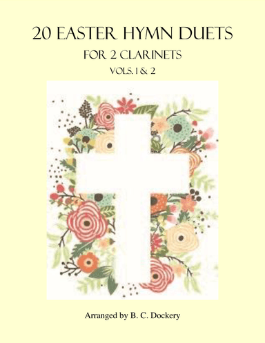 20 Easter Hymn Duets for 2 Clarinets: Vols. 1 & 2 (arr. B. C. Dockery)