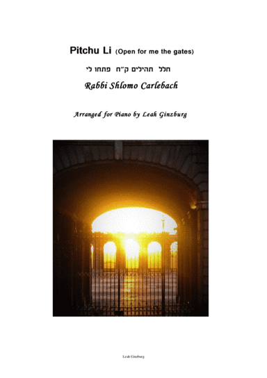 "Pitchu li" (Open for me the gates) part of Hallel, by Rabbi Shlomo Carlebach, Arranged for piano so (arr. Leah Ginzburg)