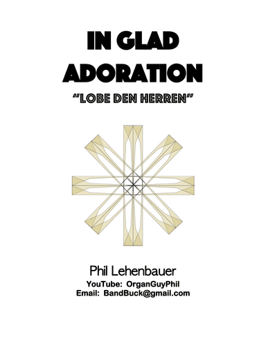 In Glad Adoration (Lobe den Herren), organ work by Phil Lehenbauer (arr. Phil Lehenbauer)