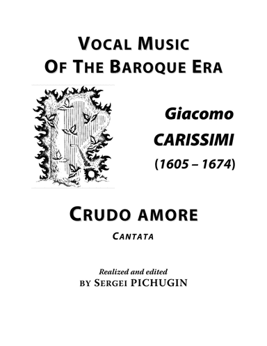 CARISSIMI, Giacomo: Crudo amore, cantata for Voice (Alto/Baritone) and Piano (E minor) (arr. Sergei PICHUGIN)