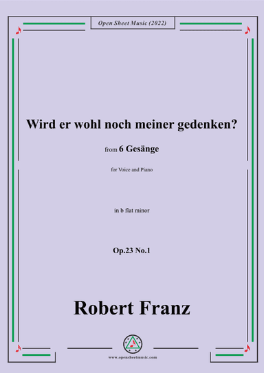 Franz-Wird er wohl noch meiner gedenken?in b flat minor,Op.23 No.1,for Voice and Piano (arr. OSM Press)