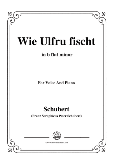Schubert-Wie Ulfru fischt,in b flat minor,Op.21,No.3,for Voice and Piano (arr. MSM)