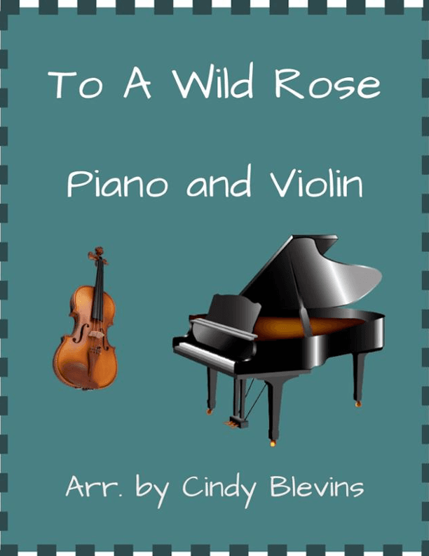 To a Wild Rose, for Piano and Violin (arr. Cindy Blevins)