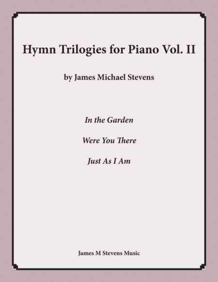 Hymn Trilogies for Piano, Vol. II (arr. James Michael Stevens)