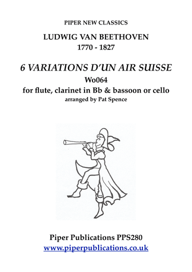 BEETHOVEN: 6 VARIATIONS D'UN AIR SUISSE for flute, clarinet & bassoon or cello (arr. Pat Spence)