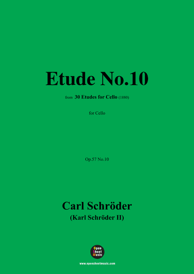 C. Schröder-Etude No.10,Op.57 No.10,from '30 Etudes for Cello(1880),Op.57 ',for Cello (arr. OSM Press)